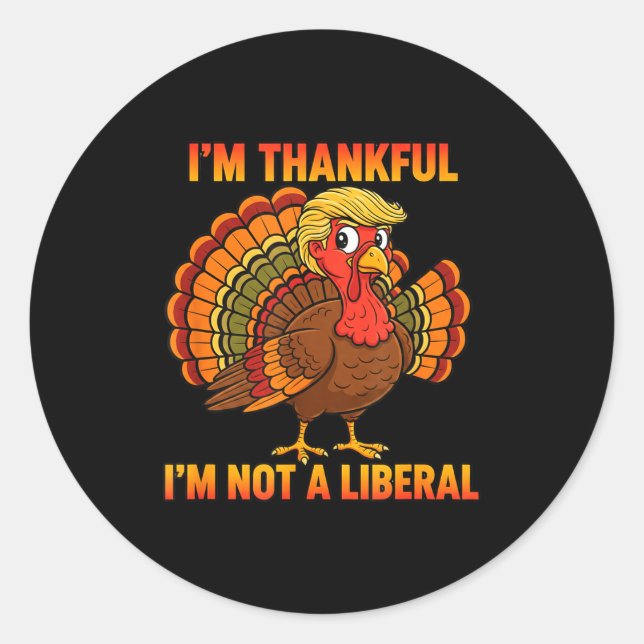 Adesivo Redondo I'm Thankful I'm Not A Liberal Thanksgiving Trump  (Frente)