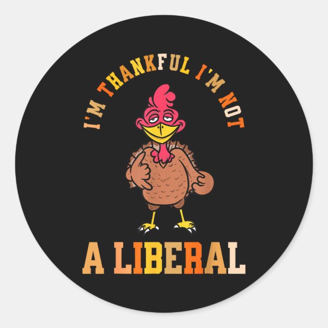 Adesivo Redondo I'm Thankful Not A Liberal Hilarious Thanksgiving  (Frente)