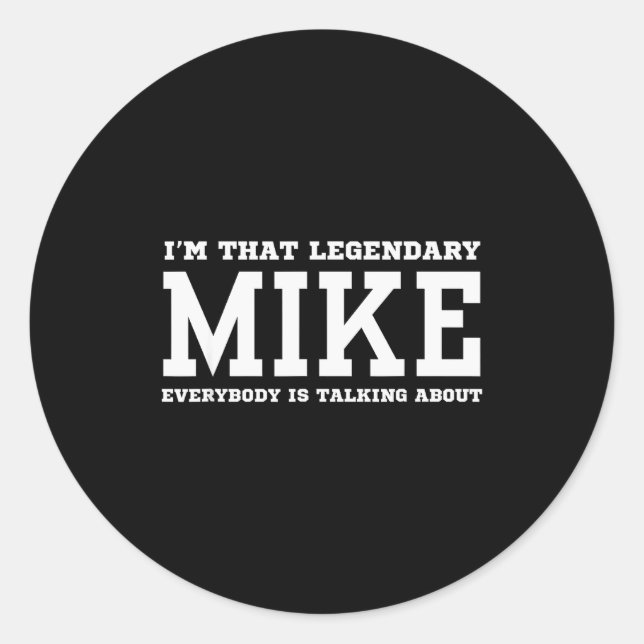Adesivo Redondo I'm That Legendary Mike Everybody Is Talking About (Frente)
