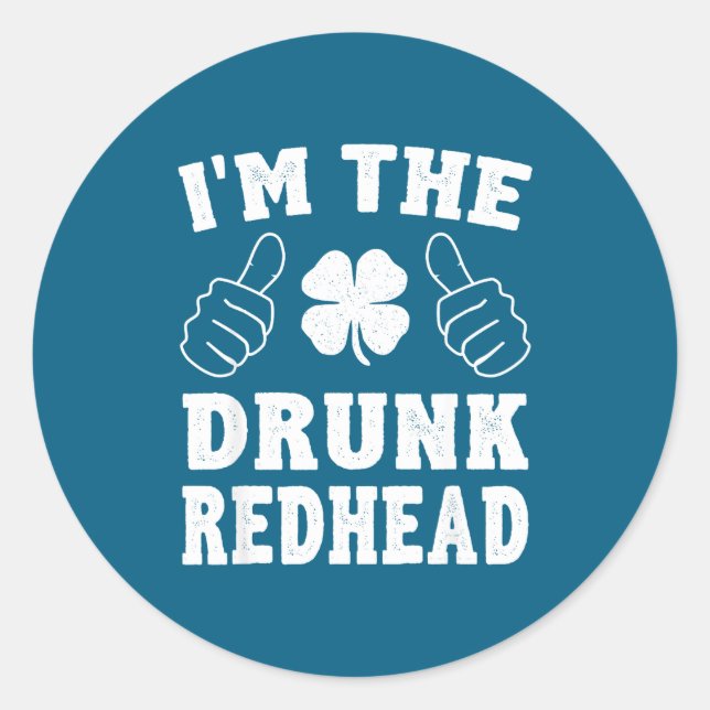 Adesivo Redondo I'm The Drunk Redhead Funny St Patricks Day  (Frente)