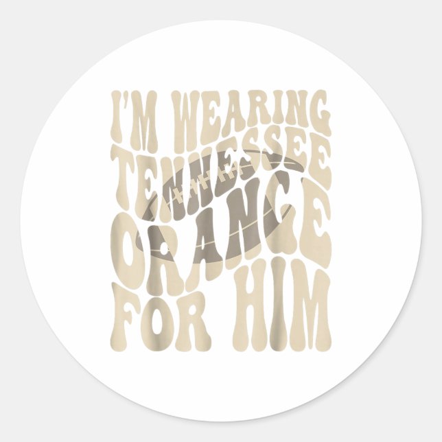 Adesivo Redondo I'm Wearing Tennessee Orange For Him Tennessee Foo (Frente)