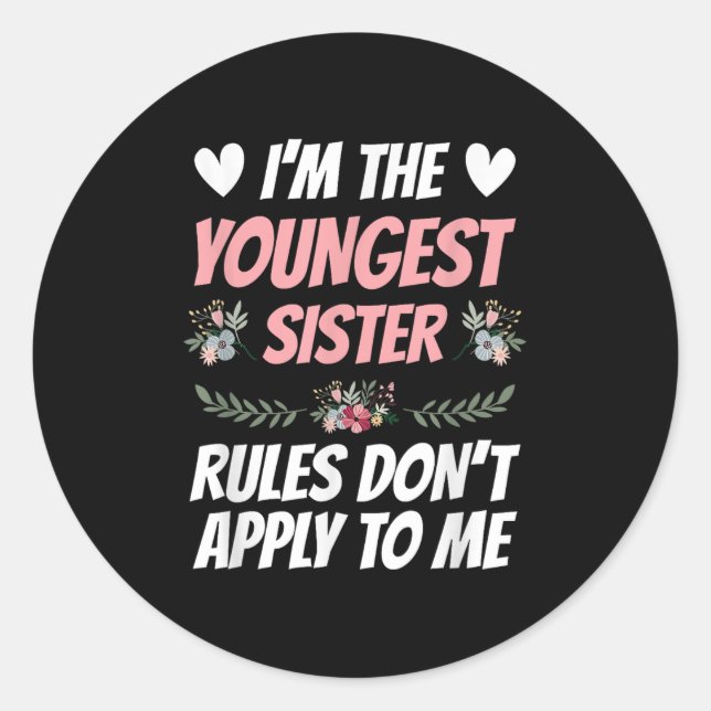 Adesivo Redondo I'm Youngest Sister Rules Don't Apply To Me Funny  (Frente)