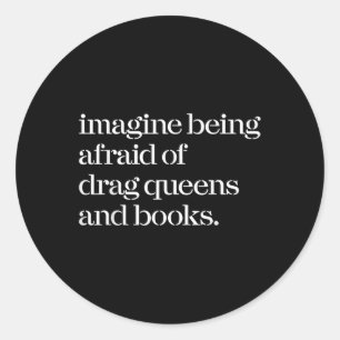Adesivo Redondo Imagine Ter Medo De Queens De Arrasto E Livros T-s