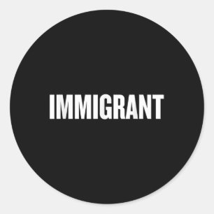 Adesivo Redondo Imigrante _ Camisa Anti-Racismo _ Anti-Político