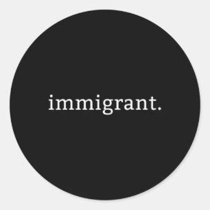 Adesivo Redondo Imigrante Simples Anti-Racismo Minimalista