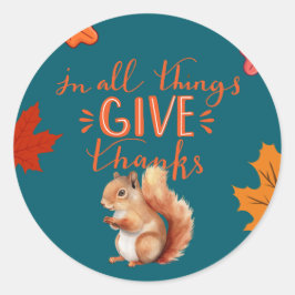 Adesivo Redondo In All Things Give Thanks Autumn Squirrel
