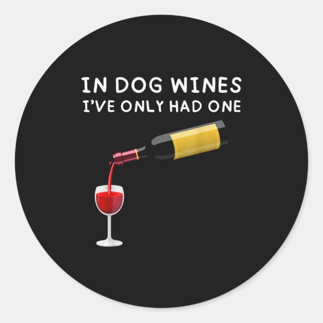 Adesivo Redondo In Dog Wines I've Only Had One Funny Wine Lover  (Frente)