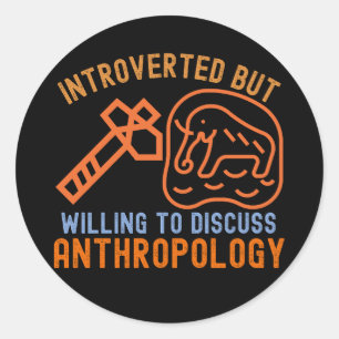 Adesivo Redondo Introvertido Mas Disposto a Discutir Antropologia