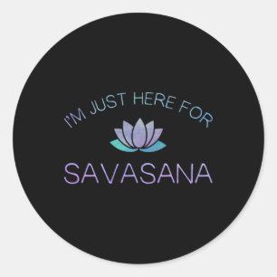 Adesivo Redondo Ioga Estou Aqui Apenas Para Savasana _1