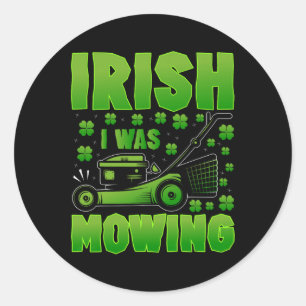 Adesivo Redondo Irlandês Eu Estava Remando A Rua De Jardinagem De