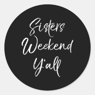 Adesivo Redondo Irmãs Fim de Semana Y'All Cote Férias Trip