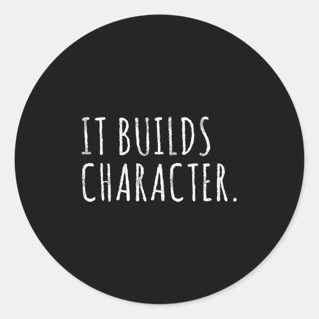 Adesivo Redondo It Builds Character. Funny Dad Quotes And Sayings  (Frente)
