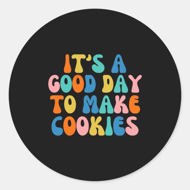 Adesivo Redondo It S A Good Day To Make Cookie  (Frente)