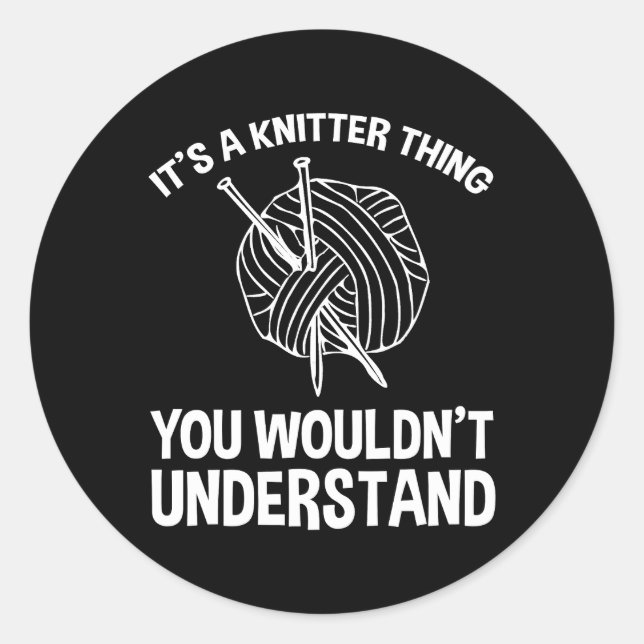 Adesivo Redondo It's A Knitter Thing - You Wouldn't Understand (Frente)