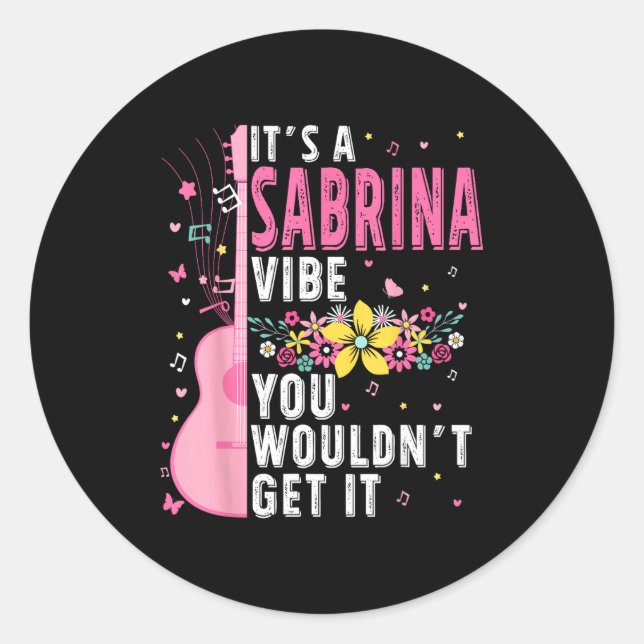 Adesivo Redondo It's A Sabrina Vibe You Wouldn't Get It Women Men  (Frente)