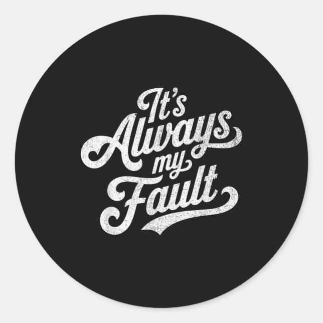 Adesivo Redondo It's Always My Fault  (Frente)