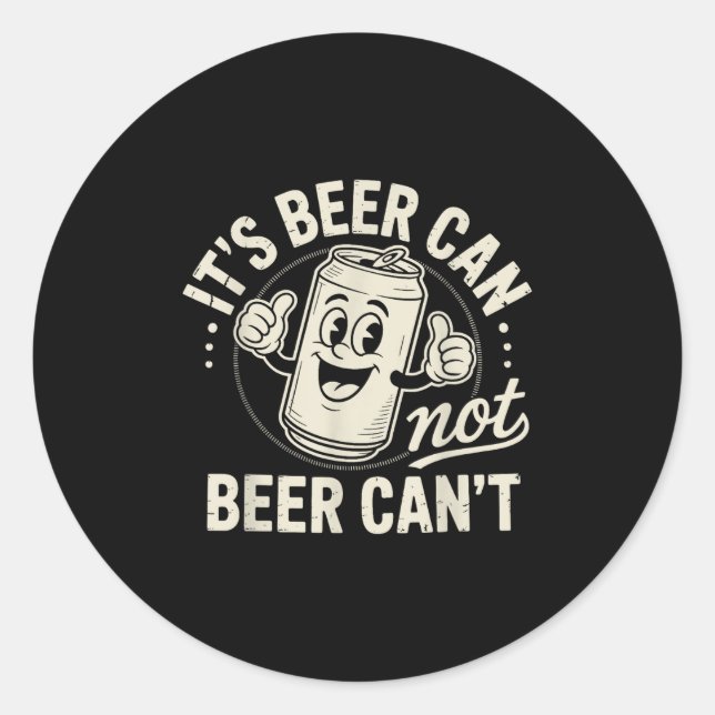 Adesivo Redondo It's Beer Can Not Beer Can't  (Frente)