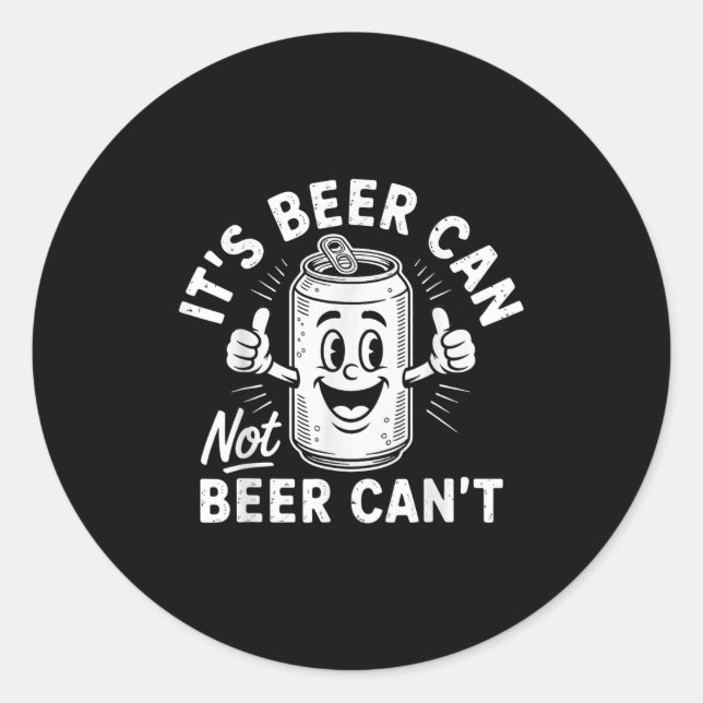 Adesivo Redondo It's Beer Can Not Beer Can't  (Frente)