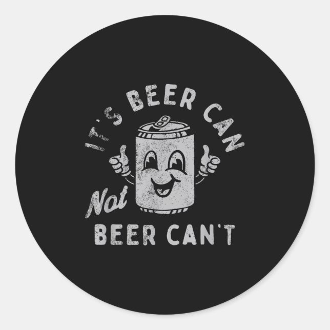 Adesivo Redondo It's Beer Can Not Beer Can't  (Frente)