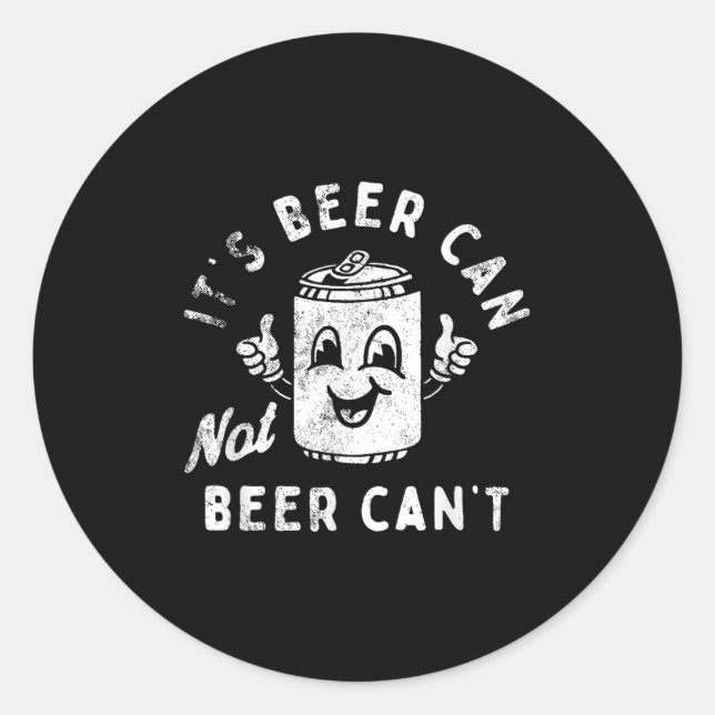 Adesivo Redondo It's Beer Can Not Beer Can't  (Frente)