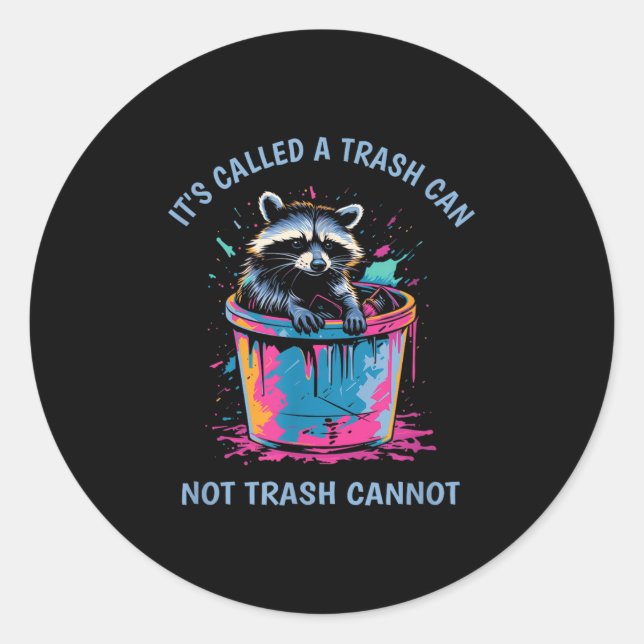 Adesivo Redondo It's Called Trash Can Not Trash Cannot Funny Racco (Frente)