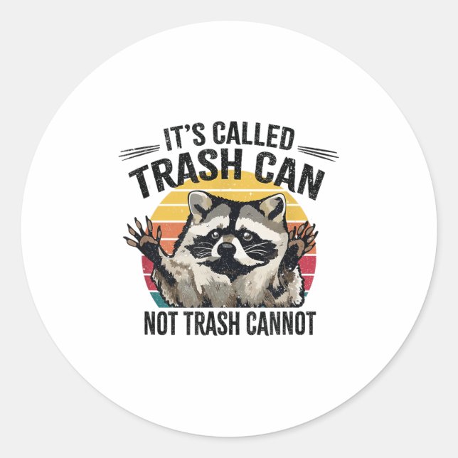 Adesivo Redondo It's Called Trash Can Not Trash Cannot Raccoon  (Frente)