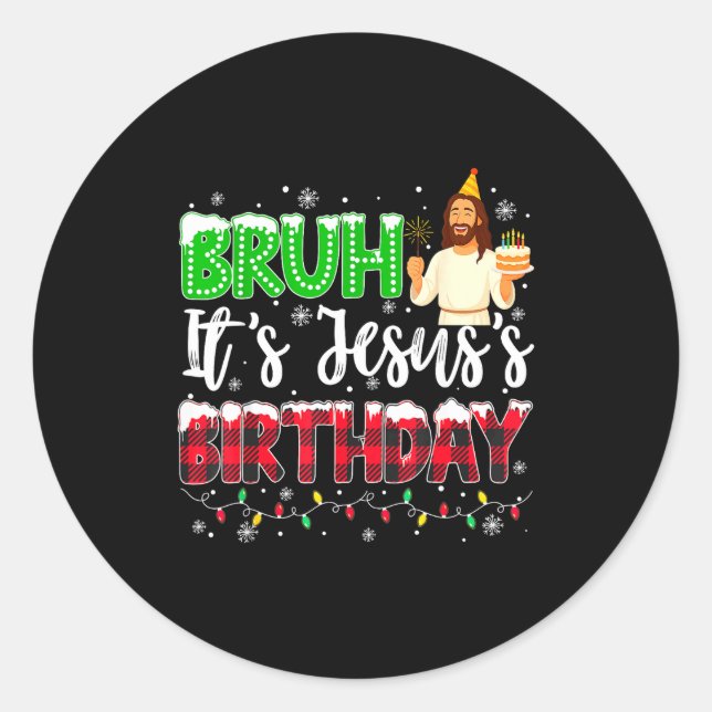 Adesivo Redondo It's Jesus's Birthday Bruh Christmas Christian Pla (Frente)