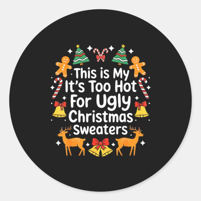 Adesivo Redondo Its Too Hot For Ugly Christmas Sweaters  (Frente)