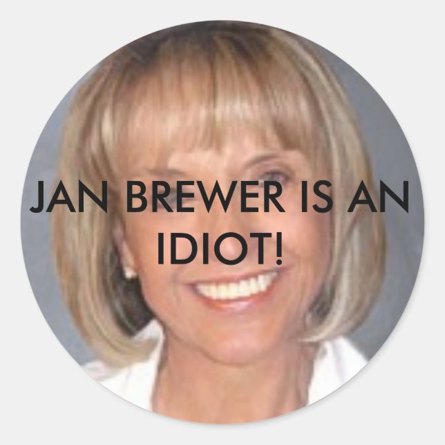 Adesivo Redondo Jan Brewer é um idiota (Frente)