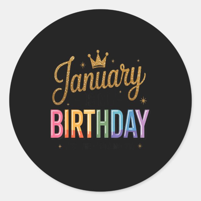 Adesivo Redondo January Is My Birthday Yes The Whole Month  (Frente)