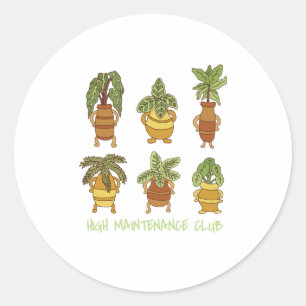Adesivo Redondo Jardinagem Funny Plant High Maintenance Club