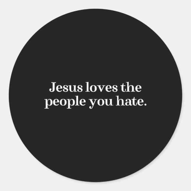 Adesivo Redondo Jesus Adora As Pessoas Que Você Odeia Dizer Cristã (Frente)