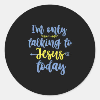 Adesivo Redondo Jesus Amor | Só estou falando com Jesus hoje