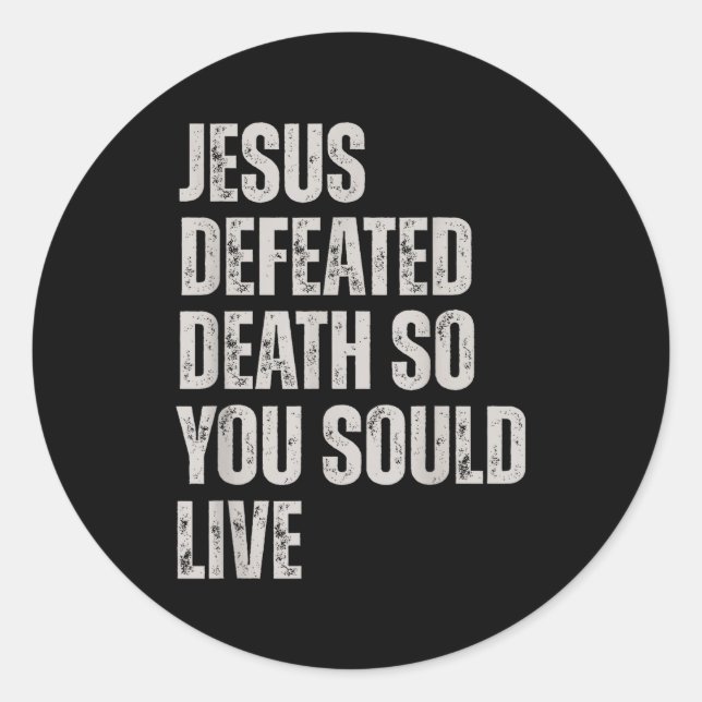 Adesivo Redondo Jesus Defeated Death So You Could Live  (Frente)