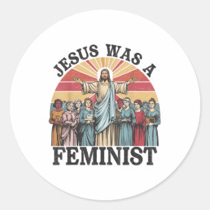 Adesivo Redondo Jesus Foi Uma Mensagem Feminista De Igualdade De E