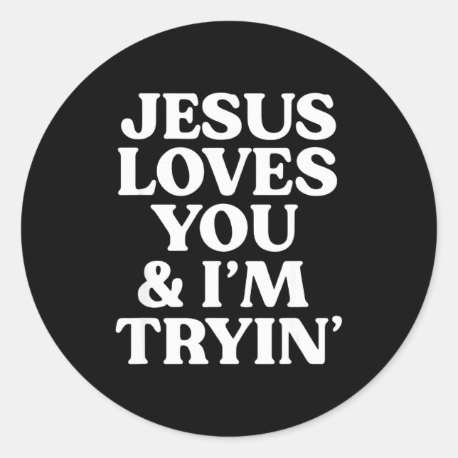 Adesivo Redondo Jesus Loves You I'm Trying Design  (Frente)