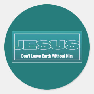 Adesivo Redondo JESUS não deixe a Terra sem ele