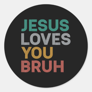 Adesivo Redondo Jesus Te Ama Bruh Engraçado Cristão Faith Men Wom