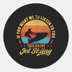 Adesivo Redondo Jet Ski Se Você Quer Que Eu Ouça Falar Sobre Jet S