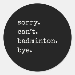 Adesivo Redondo Jogador de badminton engraçado desculpe não pode b