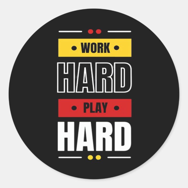 Adesivo Redondo Jogar Duro de Trabalho tão Duro (Frente)