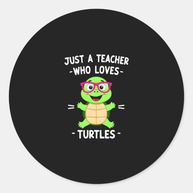 Adesivo Redondo Just a Teacher Who Loves Turtles Turtle Lover Educ (Frente)