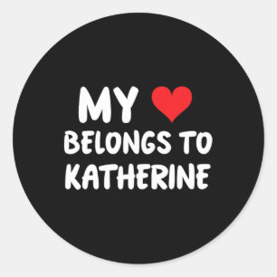 Adesivo Redondo Katherine - Meu Coração Pertence A Katherine - Amo
