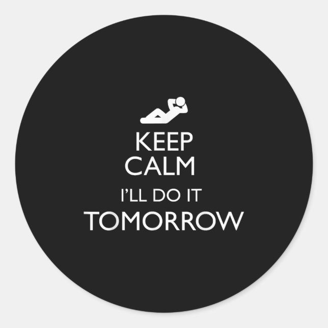 Adesivo Redondo Keep Calm I'll Do It Tomorrow Lazy  (Frente)