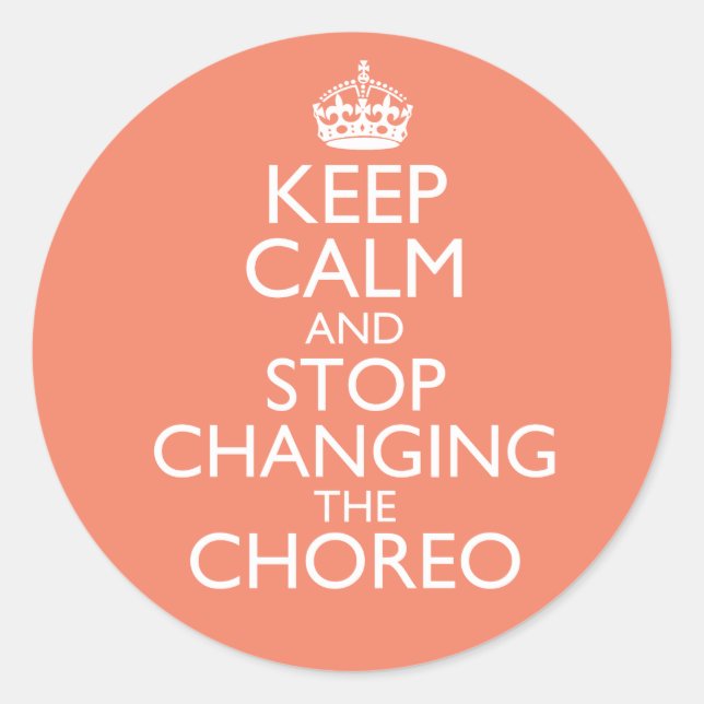 Adesivo Redondo Keep Calm & Stop Changing Choreography (Frente)