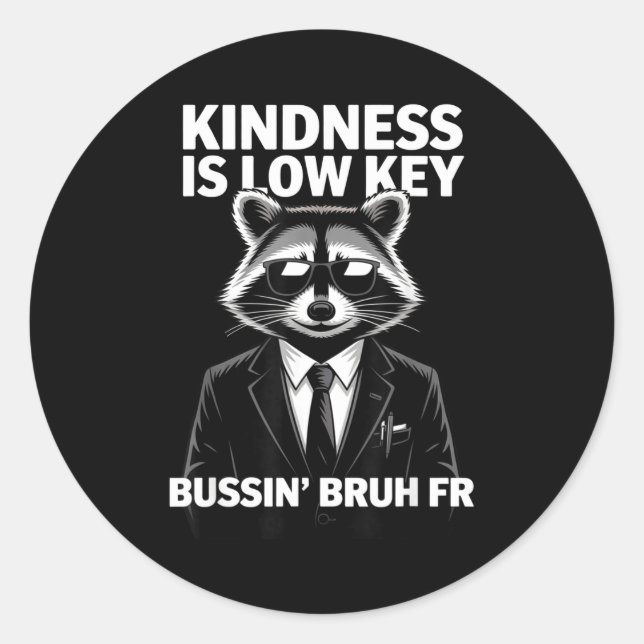 Adesivo Redondo Kindness Is Low Key Bussin' Bruh Fr Raccoon Cool F (Frente)