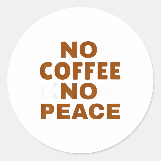 Adesivo Redondo Know Coffee Know Peace Funny Caffeine Lover  (Frente)