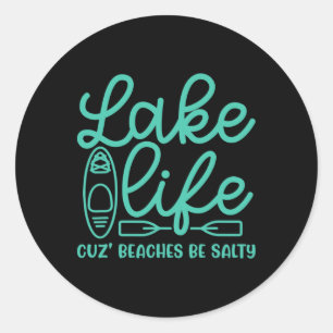 Adesivo Redondo Lake Life Cuz Beaches Be Salty Kayak Lake Cuz Dive
