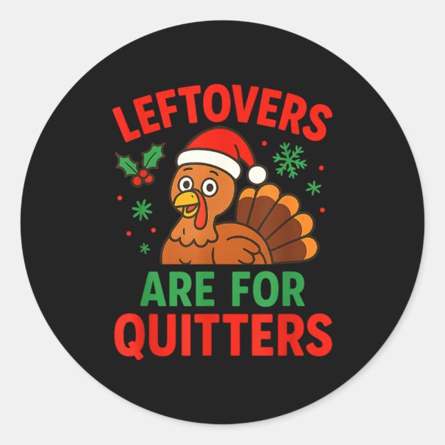 Adesivo Redondo Leftovers Are For Quitters - Funny Christmas Turke (Frente)