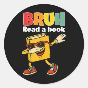 Adesivo Redondo Leia Um Livro Bruh Funny Dabbing Book Professora S